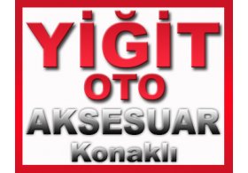 Yiğit Oto Aksesuar Konaklı